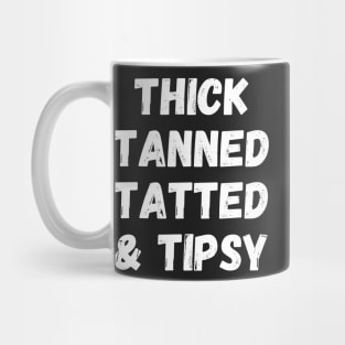 thick tanned tatted and tipsy Mug